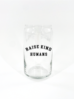 raise kind humans can glass