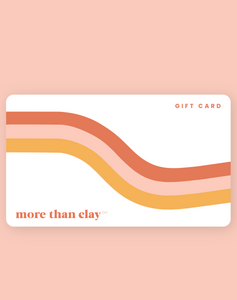 More Than Clay Co Gift Card